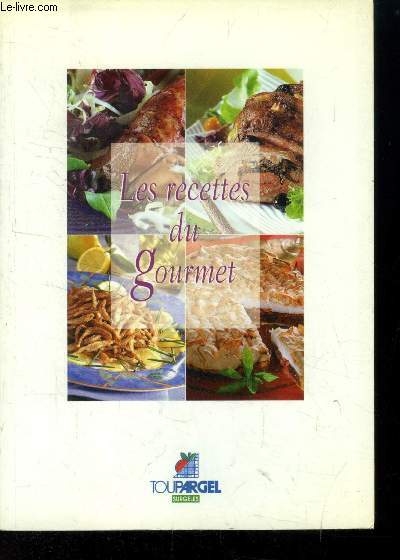 Les recettes du gourmet : Salade de homard riche, mousse de courgettes au safran, pche melba, steacks de thon  la catalane, pintade  la crme d'estragon, saucisson  la beaujolaise,etc.