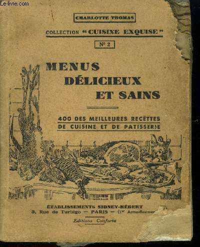 Menus dlicieux et sain : 400 des meilleures recettes de cuisine et de ptisserie : Croustades de veau;, concombre  la crme, gteau demarrons, lamproie  la bordelaise, topinambours en beignets, laitues  la lyonnaise, pommes de terre oranges,etc.