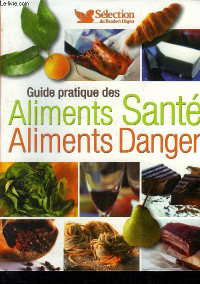 Guide pratique des aliments sant, aliments danger