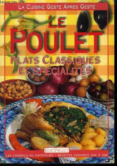 Le poulet : plats classiques et spcialits (Conseils du ditticien, recettes essayes une  une)