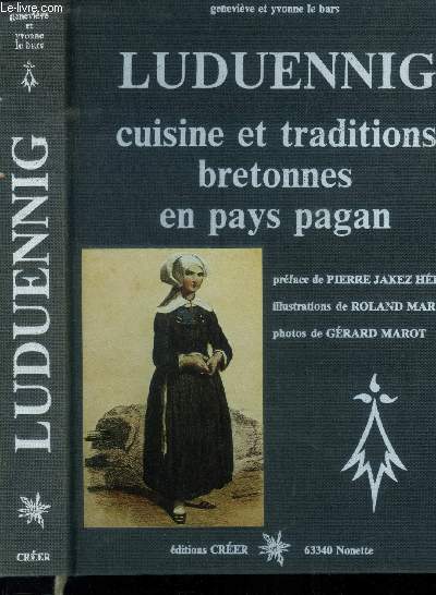 Luduennig : Cuisine et traditions bretonnes en pays pagan : Kouign patates - Tonton Saik le jeune - les oeufs pochs au lait - pruneaux  la crme de Kersavater - lapin au vin rouge de la carabassen - crpes aux fruits de mer,etc.