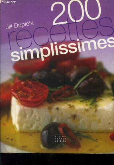 200 recettes simplissimes : Salade de chicorée aux figues - saumon à la japonaise - Effilochée de canard à l'aisatique - Côtes de porc aux câpres,etc.