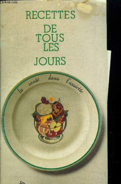 Recettes de tous les jours - La sant dans l'assiette : Salade dechampignons  la turque - Flan de poisson - Sardines farcies aux pinards - Poireaux  la savoyarde - risotto  l'indienne biscuit roul  la gele de framboise,etc.