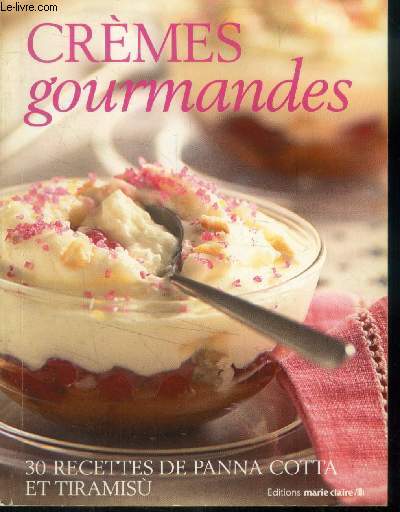 Crmes gourmandes : 30 recettes de panna cotta et tiramisu
