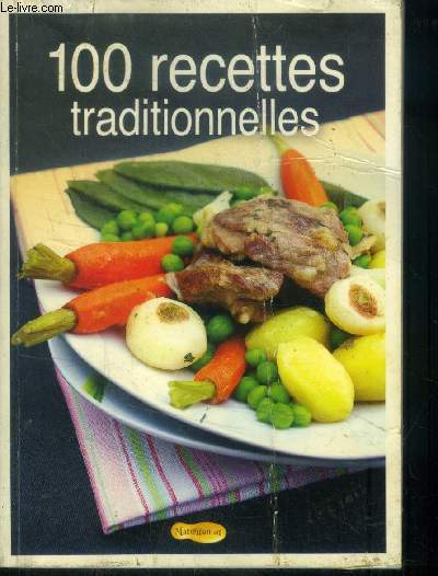 100 recettes traditionnelles : Tartare de boeuf, velout de chamoignons, brioche, macarons traditionnells, pithiviers,etc.