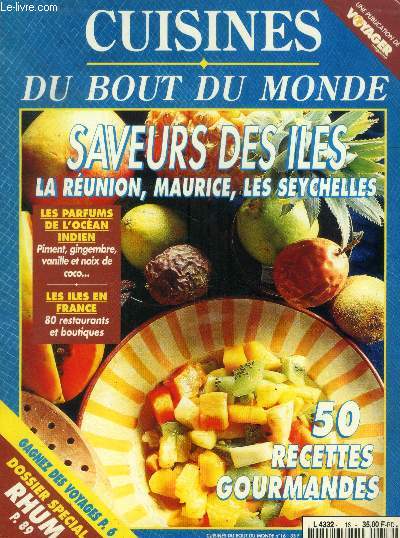 Cuisine du bout du monde n16 : Saveurs des Iles : La Runion, Maurice, Les Seychelles : Ananas et piments - Esclaves et colons - A table aux Vishnou - Le potager de Robinson - Recettes gourmandes : cari de poulet - soupe de poisson  la crole - achard