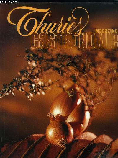 Thuries Magazine Gastronomie n 126 - Janvier, Fvrier 2001 : L'album du chef Grald Passdat / Les recettes de Pierre Aug / La cazette et l'arabica / Le Chou vert / La carte et les desserts de Guy Martin / La ptisserie de Bertrand Bluy