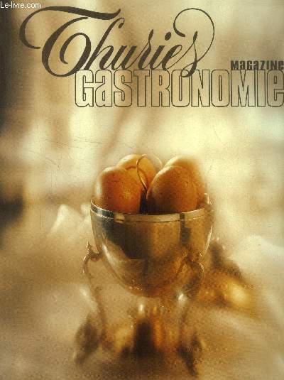 Thuries Magazine Gastronomie n 128 - Avril 2001 : L'album du chef Michel trama - Les recettes de Jean-Louis Amiand - La sardine et le rouget barbet La carte et les desserts de Johan Leclerre/ Les dcors en chocolat de Dco'Relief, etc.