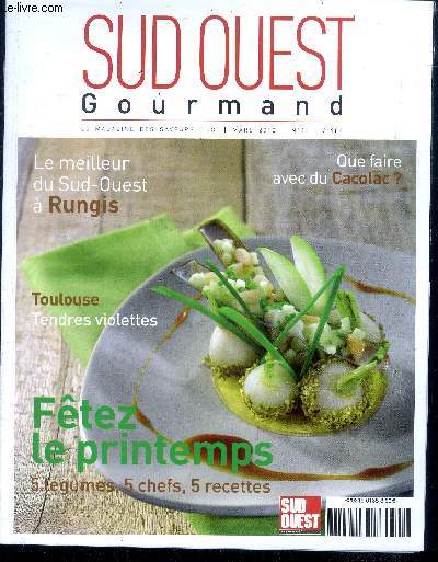 Sud Ouest Gourmand n 16 - Mars 2013 : aux agrumes et crme d'amande au citron vert, par Philippe Lagraula - Que faire avec du Cacolac ? - Le meilleur du Sud-Ouest  Rungis - Les gourmandises de Didier Deschamps - Pot-au-feu de Denis Barthe -