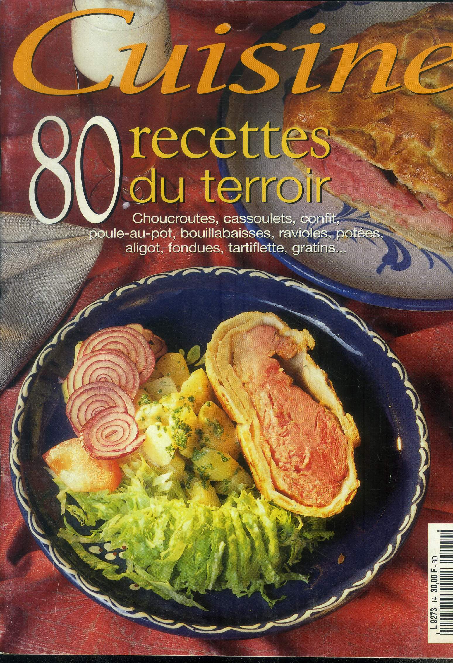 Cuisine n 14 - 80 recettes du terroir : Chocuroutes, cassoulets,confit, poule-au-pot, bouillabaisses, ravioles, potes, aligot,fondues, tartiflette, gratins,etc.