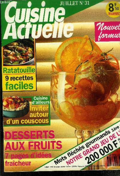 Cuisine actuelle n 31 - Juillet 1993 : Ratatouille :9 recettes faciles - Inviter autour du couscous - Desserts aux fruits - Cuisine d'Algrie - La tarte aux fraises - Aumonires de tourteau de soja,etc.