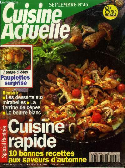 Cuisine actuelle n 45 6 Septembre 1994 : Le tour de France des vins de pays blanc - La mirabelle, une blonde phmre - Le beurre blanc, une sauce pour accompagner le saumon poch - La cuisine rapide en 10 recettes - Des drles d'objets bien pratiques -