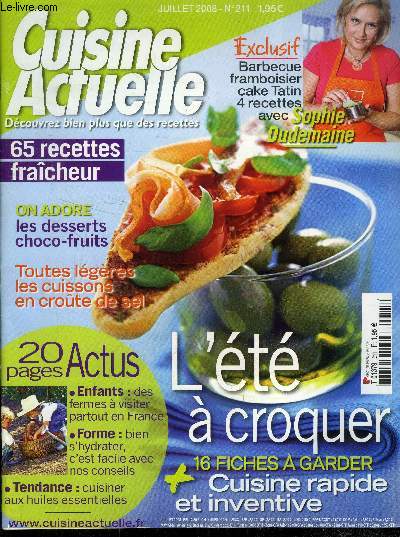 Cuisine actuelle n 211 - Juillet 2008 : Des fermes  visiter partout en France - Les desserts choco-fruits - Toutes lgres les cuissons en crote de sel - Barbecue framboisier, cake, tatin avec Sophie Dudemaine - L'abricot - Petits farcis frais