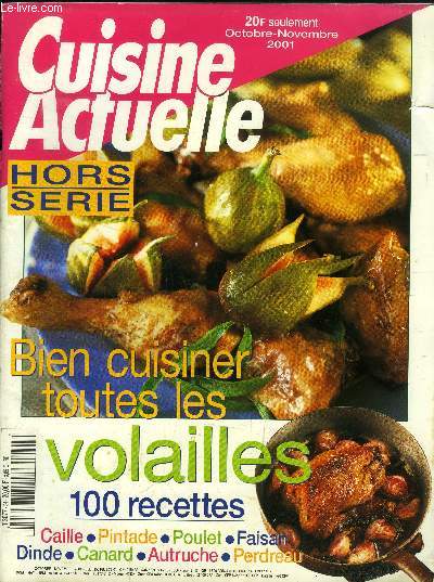 Cuisine actuelle - Hors srie - Octobre - Novembre 2011 : Bien cuisiner toutes les volailles - 100 recettes ; caille, pintade, poulet, faisan,dinde, canard, autruche, perdreau,etc. - Ct vin : les compres de la dinde - Hit-oarade des bons poulaillers...