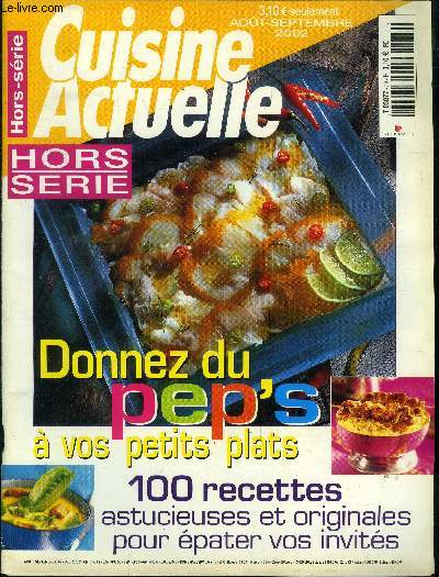 Cuisine actuelle - Hors srie - Aot - Septembre 2002 : Donnez du pep's  vos petits plats : 100 recettes astucieuses et originales pour pater vos invits - L'huile d'olive - le parmesan - Vanille, anis, curry - Poivres et piments - Persil, basilic, estr