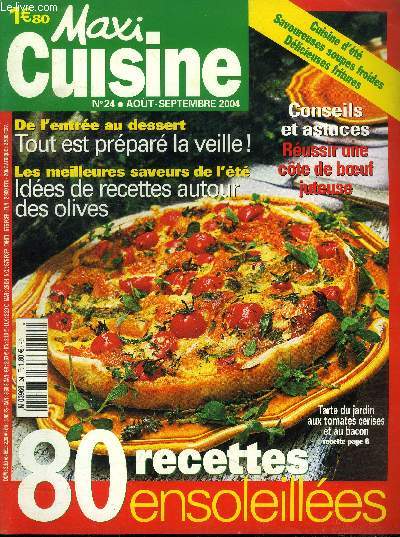 Maxi Cuisine N 24 - Aot - Septembre 2004 : 80 recettes ensoleilles - De l'entre au dessert : Tout est prpar la veille ! - Ides de recettes autour des olives - Russir une cte de boeuf juteuse - Les tomates cerises - L'ossau-iraty - Moules