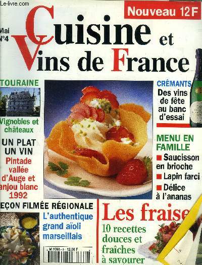 Cuisine et Vins de France - n 4 - Mai 1994 :Les fraises : 10 recettes douces et fraches  savourer - Crmants : Des vins en fte au banc d'essai - Touraine : Vignobles et chteaux - Menu en famille : Saucisson en brioche, lapin farci, dlices  l'ananas