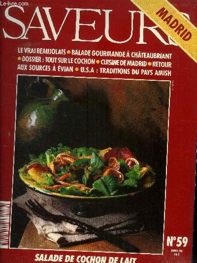 Saveurs n 59 - Avril 1996 : Le vrai Beaujolais - Balade gourmande  Chteaubriant - Dossier : Tout sur le cochon - Cuisine de Madrid - Retour aux sources  Evian - U.S.A : Traditions du pays Amish