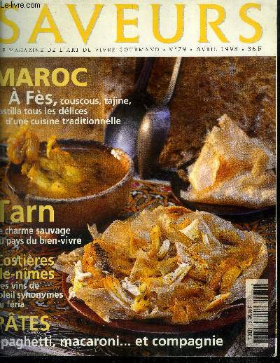 Saveurs n 79 - Avril 1998 : Maroc : Fs, les secrets de laMdina - Tarn, le sud sauvage - Les ptes : recettes et fantaisies - Mariage Frres : Maison du th - MLe pigeon en toute saison - Costires-de-Nmes,etc.