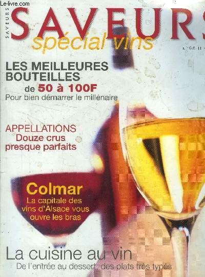 Saveurs n 98 H : Spcial vins : Colmar, capitale du vin d'Alsace - 12 crus presques parfaits - Bouchons : tout est dans le lige - Le meilleur des champagne svignerons - Cuisine au vin de l'entre au dessert - Beaujolais : Exclusivement franais,etc.