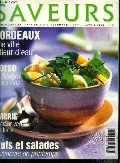 Saveurs n 114 - Avril 2002 : Bordeaux  fleur d'eau - Patricia Desmedt : Esprit de famille - Ombrie : le coeur vert de l'Italie - L'oeuf sort de sa coquille ! - Corse : la Balagne, pays de Cocagne - Pierre et Frdrick Herm sucr-sal