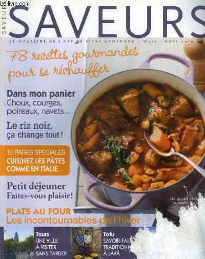 Saveurs n 226 - Mars 2016 : 78 recettes gourmandes pour se rchauffer - Dans mon panier : Choux, courges, poireaux, navets - Le riz noir a change tout - Petit-djeuner : Fates vous plaisir ! - Plats au four: les incontournables de l'hiver- etc.