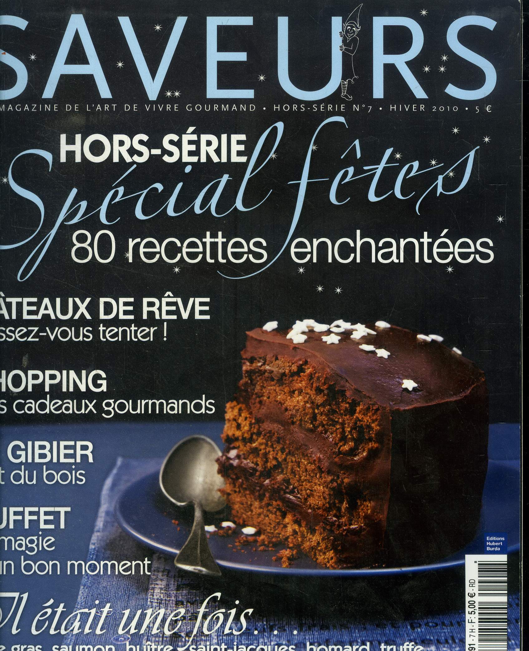 Saveurs - Hors-Srie - N7 - Hiver 2010 : Spcial ftes - 80 recettes enchantes - Gteaux de rve - Cadeaux gourmands - Le gibier - Buffet magique - Recettes de foie gras, saumon, hutre, saint-jacques, homard,truffe, chapon, petits biscuits, chocolat