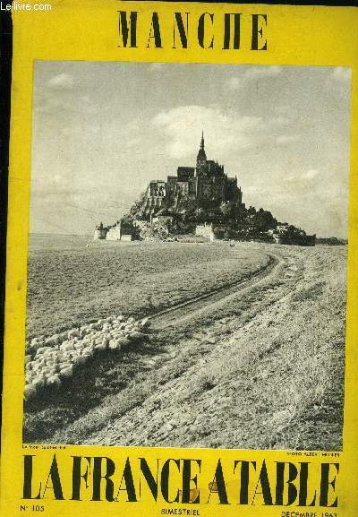 La France  table -N 105 - dcembre 1963 : La Manche - - Notre-Dame-de-Coutances - Chteaux de la Manche - Le Mont-Saint-Michel -Ecrivains et artistes de la Manche - La Manche, paradis des gourmets - de la Blanche-Nef  la Lucerne