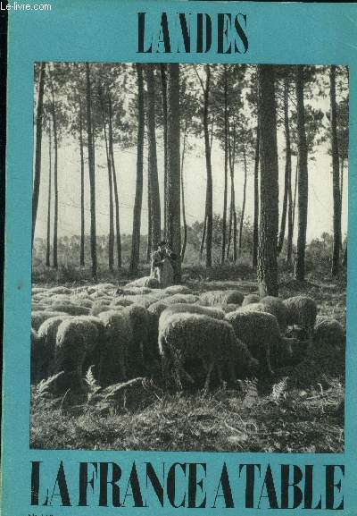 La France  table -N 160 - fvrier 1972 - Landes : En flnant  travers les Landes, Le pin des Landes, Autour de l'arbre d'or, le folklore landais, Cocagne de la gourmandise landaise - Recettes : oeufs  la landaise, lesconfits foie de canard aux raisins