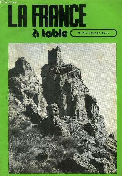 La France  table - N 4 - fvrier 1977 : Coup d'oeil sur le Vivarais - Heurs et malheurs du chteau de Pierrefonds - Les loups - Voyage  tarvers les muse tarnais - Ambroise Par - Roquefort en Rouergue,etc.