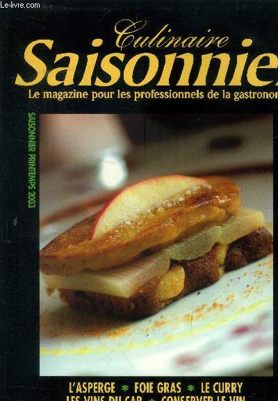 Culinaire saisonnier - Le magazine pour les professionnels de la gastronomie n 5 - printemps 2003 : La Toque Blanche - Protrait de chef : Marc Meurin - La table des Guilloux - Histoire de veau - Les vins du Cap - Le fromage Comt - Conserver le vin -etc.