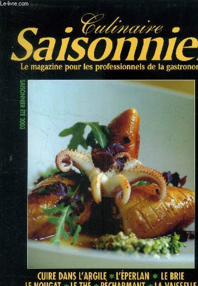 Culinaire saisonnier - Le magazine pour les professionnels de la gastronomie n 6 - Et 2003 : Cuire dans l'argile - Hostellerie du Postay - Le Brie de Meaux - Caf - Les systmes de lavage - Le nougat - Le th - AOC Pcharmant - L'perlan,etc.