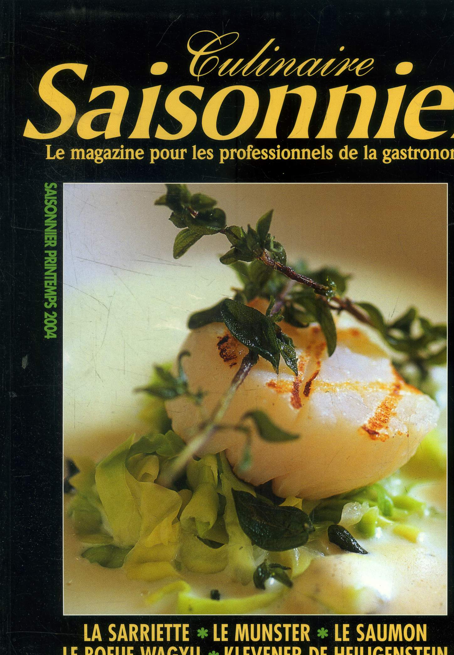 Culinaire saisonnier - Le magazine pour les professionnels de la gastronomie n 9 - Printemps 2004 : Rencontre avce le porc - le saumon - le boeuf Wagyu - Auverge Royale Favaro - Le Munster - Le Sebastopol,etc.