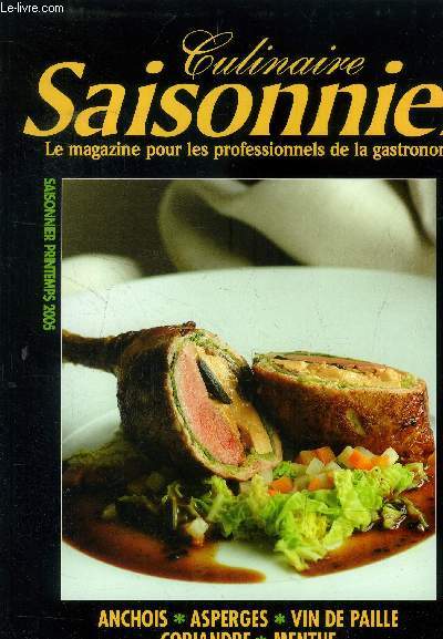 Culinaire saisonnier - Le magazine pour les professionnels de la gastronomie n 13 - Printemps 2005 : Bonjour le Saint-Pompon - Asperge - Anchois - Ici Paris - Histoir de veau - Vin de paille - Rencontre avec le porc - Coriandre et Menthe,etc.