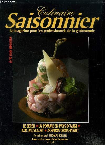 Culinaire saisonnier - Le magazine pour les professionnels de la gastronomie n 20 - Hiver 2006 / 2007 : Le Sereh - La pomme en pays d'Auge - AOC Muscadet - AOVDQS Gros-plant, Portrait de chef : Thomas Keller, etc.