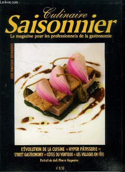 Culinaire saisonnier - Le magazine pour les professionnels de la gastronomie n 23 - Automne 2007 : L'volution de la cuisine - Hyper ptisserue - Street Gastronomy - Ctes du Ventoux - Vu de loin - Hofke van Bazel (restaurant)