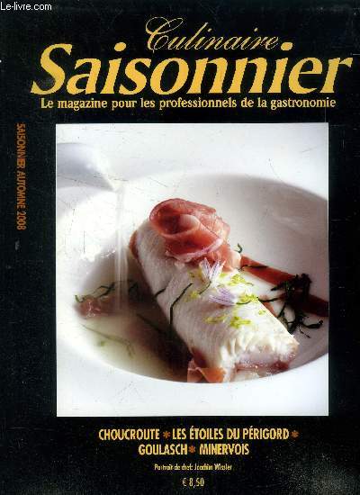 Culinaire saisonnier - Le magazine pour les professionnels de la gastronomie n 27- Automne 2008 : Choucroute, Les toiles du Prigord, Goulasch, Minervois, Biscuits secs, Restaurants : Le vieux logies, Trmolat - L'Imaginaire, Terrasson,etc.