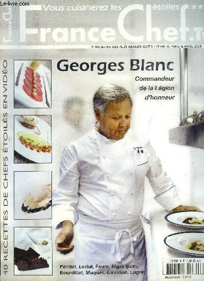 France Chef TV n 8 - fvrier, Mars et Avril 2010 : Georges Blanc, commandeur de la Lgion d'honneur - Recettes des Chefs Alain prillat, Benoit Lorlut, Jrme Faure, Laurent Rigal, Masashi Ljichi, Mickael Bourdillat, Olivier Muguet, Philippe Girardon et