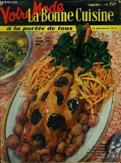 La Bonne cuisine  la porte de tous n 10 - Supplment de Votre Mode du 16 Dcembre 1954 : Bouillabaisse des Trianons - Coq Hardy en chaud-froid - Foie gras aux amandes - Hautes cimes - Osso-bucco  Omelette souffle aux pinards,etc.