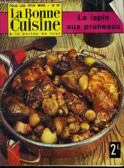 La Bonne cuisine  la porte de tous n 67 : le lapin aux pruneaux - les poatges : Soupe des causses, crme de potiron ... - Blinis fantaisie - Coquillettes Saint-Malo - Beignets de morue  l'oseille - Delices de Fcamp,etc.
