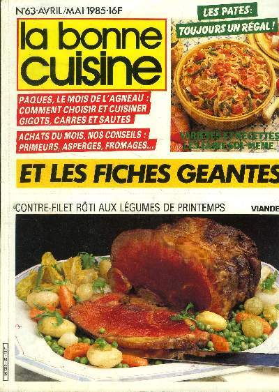 La Bonne cuisine n 63- Avril / Mai 1985 : Chres asperges - Recettes : Timabale de concombre au lapin - Tartare de daurade sur lit de lgumes - Cuisine express : Asperges aux oeufs de saumon - Tarteettes rapides aux fraises - Salades de crevettes ...