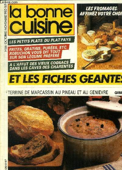 La Bonne cuisine n 66 - Octobre - Novembre 1985 : Cette leon vaut pour plus d'un fromage - La pommede terre : le meilleur des lgumes - Vous ne serez plus de corve de patates -Les petts plats du plat pays - Cognac : A l'afft des vieux fts - etc.