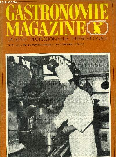 Gastronomie Magazine - N 12 - 1971 : Difficults du mtir de restaurateur en France, suite III : Psychanalyse du chef de cuisine et du propritaire au fourneau, par Edouard Longue - Le pot-au-feu de Dodin-Bouffant voqu par Franois Minot - etc.