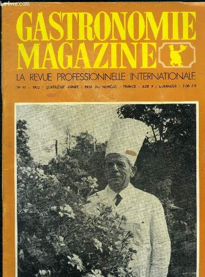Gastronomie Magazine - N 19 - 1972 - 4e anne : gastronomie et philosophie, par l Dr Jean Aubrion - Comit National de Gastronomie : Le Ive djeuner-dbat - Recettes Comtoises - La vigne historique de Louis Pasteur- manifestation d'amiti ...