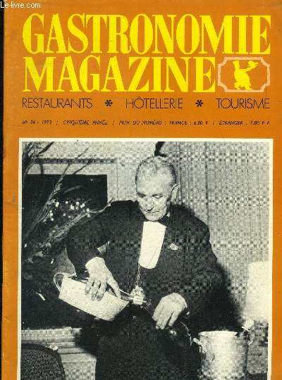 Gastronomie Magazine - N 24 - 1973 - 5e anne :  Louis le Bail, prsident de l'Association des Sommeliers de Paris - Carte des millsimes des vins de France, par la Compagnie des Courtiers-Gourmets Piqueurs de vins de Paris - le beau mtier de sommelier