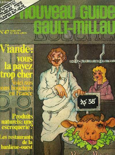 Le nouveau Guide Gault-Millau - Magazine n° 47 - Mars 1973 : Viandes : Vous la payez trop cher - Voici nos bons bouchers de France - produits naturels : une escroquerie ? - Les restaurants de la banlieue-Ouest,etc.