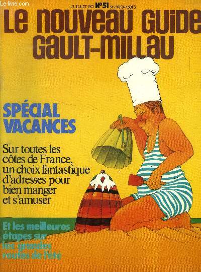 Le nouveau Guide Gault-Millau - Magazine n° 51 - Juillet 1973 : Spécial vacances - Sur toutes les côtes de France, un choix fantastique d'adresses pour bien manger et s'amuser - Et les meilleures étapes sur les grandes routes de l'été,etc.