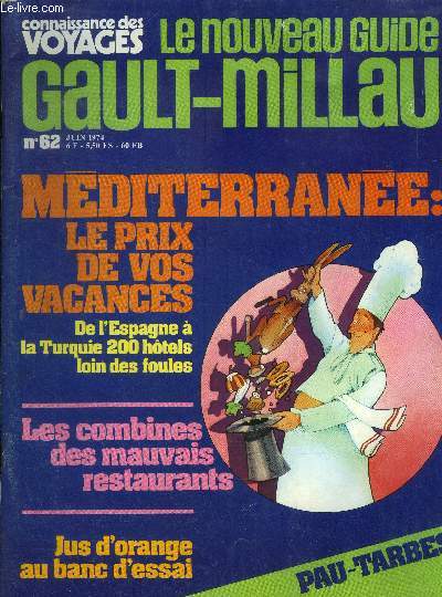 Le nouveau Guide Gault-Millau - Magazine n° 62 - Juin 1974 : Mediterranée : le prix de vos vacances, de L'Espagne à la Turquie 200 hôtels loin des foules - Les combines des mauvais restaurants - Ju d'orange au banc d'essai - Maigrir chez Guérard, etc.