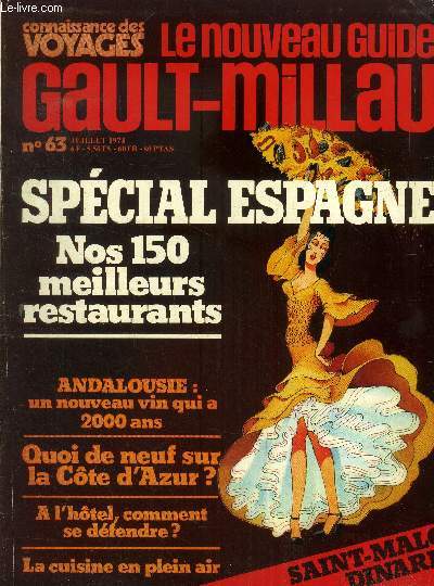 Le nouveau Guide Gault-Millau - Magazine n 63 - Juillet 1974 : Spcial Espagne : Nos 150 meilleurs restaurants - Andalousie : Un nouveau vin qui a 2000 ans - La cuisine en plein air - le Jerez - Le Petit Nice  Marseille,etc.