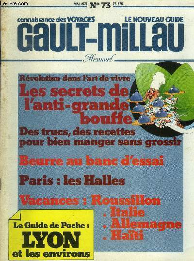 Le nouveau Guide Gault-Millau - Magazine n° 73 - Mai 1975 : Les secrets de l'anti-grande bouffe : Des trucs, des astuces pour bien manger sans grossier - paris : les Hallles - Roussillon, Italie, Allemagne, Haïti - etc.